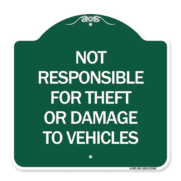Signmission Not Responsible for Theft or Damage to Vehicles Sign, Green & White Alum Sign, 18" H, GW-1818-23540 A-DES-GW-1818-23540 - main